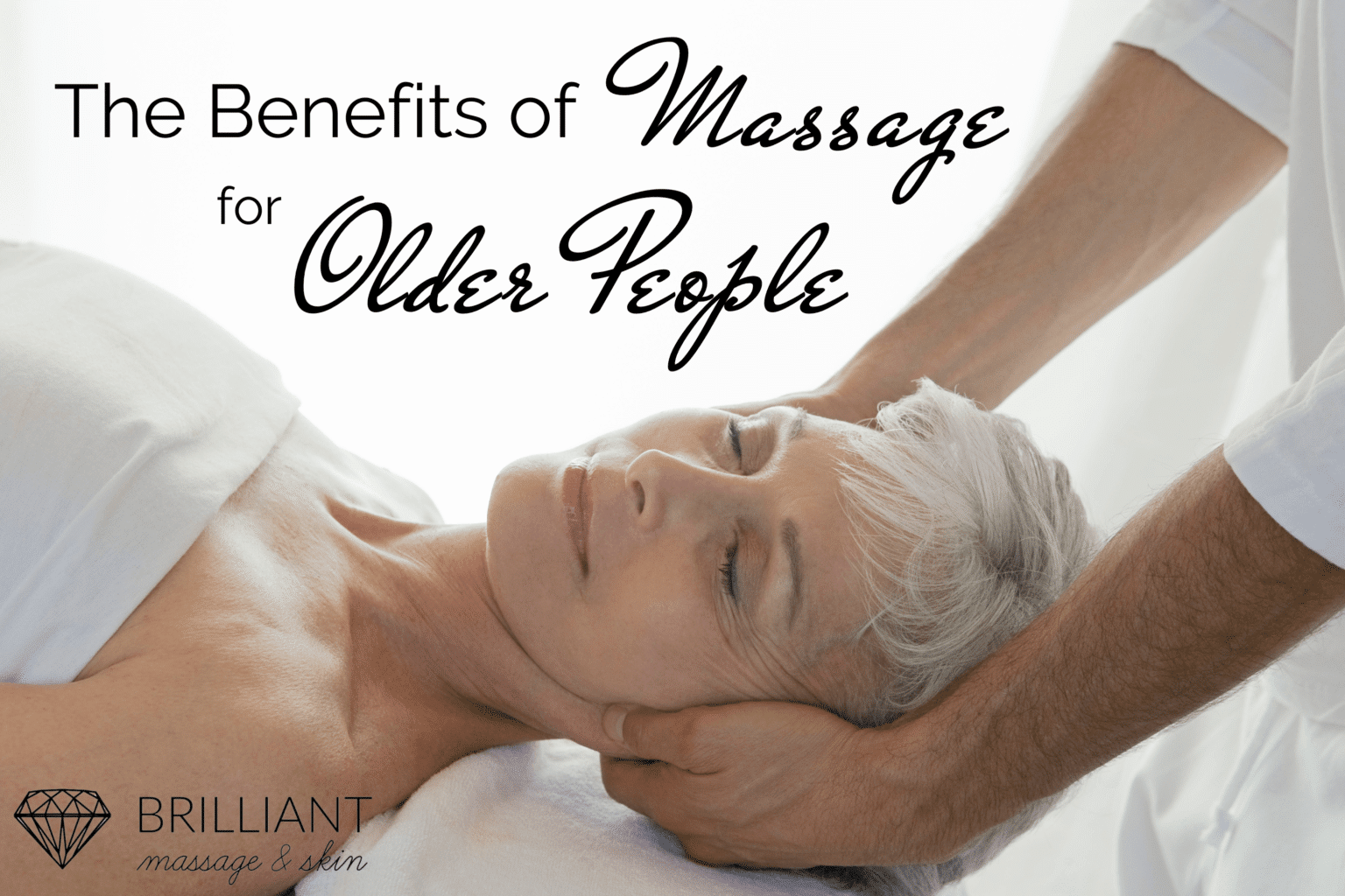 The Benefits Of Massage For Older People Brilliant Massage And Skin