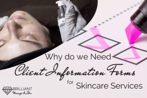 checklist paper and a girl having a facial; text; why do we need a client information forms for skincare services